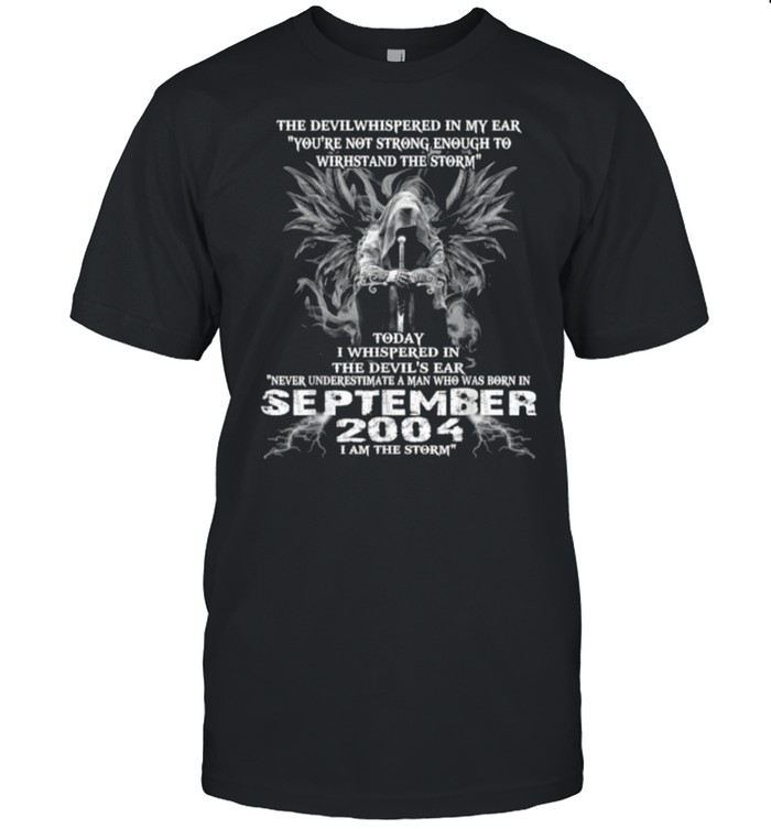 The Devil Whispered In My Ear Never Underestimate A Man Born In September 2004 T- Classic Men's T-shirt