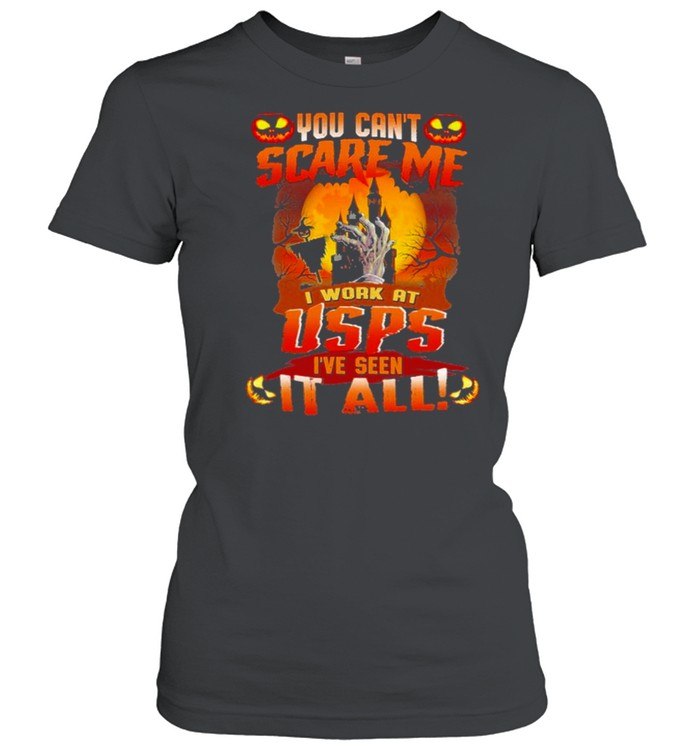 You cant Scare me I work at Usps Ive seen It all Halloween 2021 shirt Classic Women's T-shirt