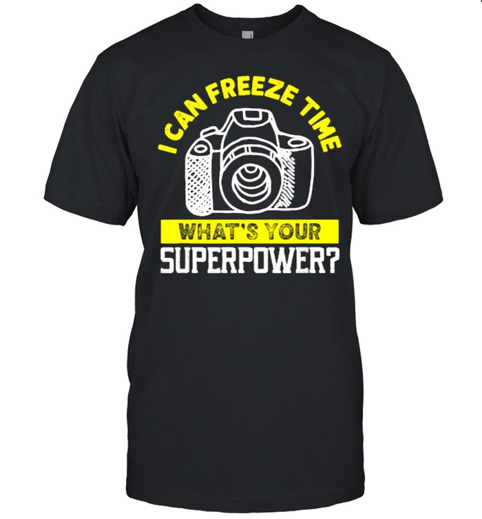 I Can Freeze Time What’s Your Superpower Camera Photographer T- Classic Men's T-shirt