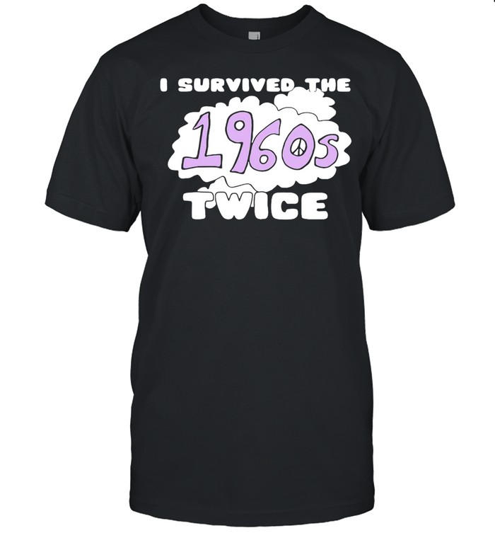 I Survived The 1960s Twice T-shirt