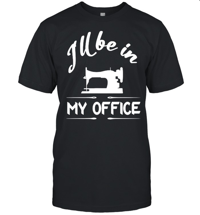 I’ll Be In My Office Sewing T- Classic Men's T-shirt