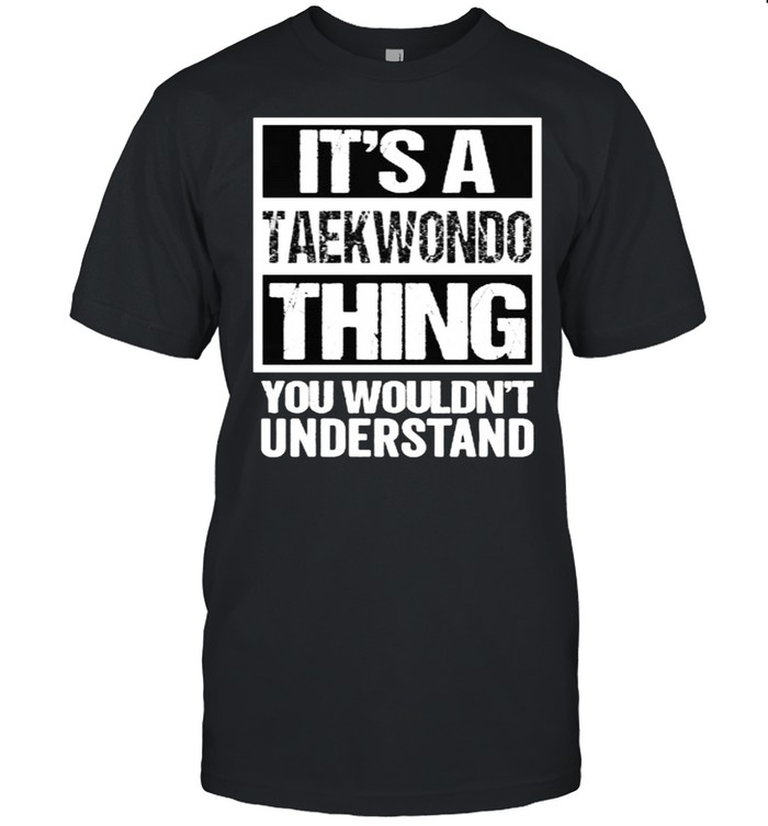 Its a taewondo thing you wouldnt understand T- Classic Men's T-shirt