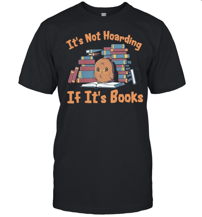 Owl its not hoarding if its books shirt Classic Men's T-shirt