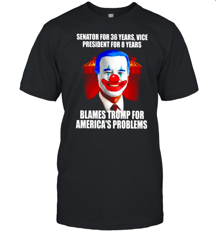 Senator for 36 years vice president for 8 years blames Trump for America’s problems shirt