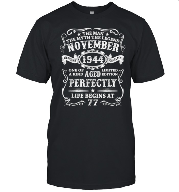 The man the myth the legend november 1944 aged perfectly life begins at 77 birthday T- Classic Men's T-shirt