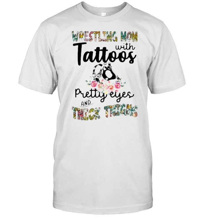 Wrestling Mom With Tattoos Pretty Eyes And Thick Things Flower  Classic Men's T-shirt