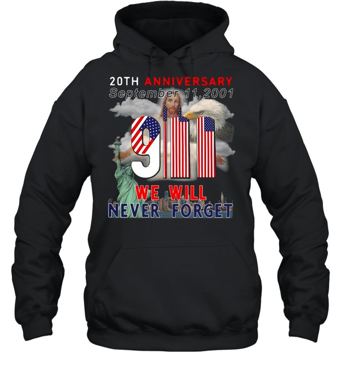 American Flag 20th Anniversary September 9-11-2001 We Will Never Forget T-shirt Unisex Hoodie
