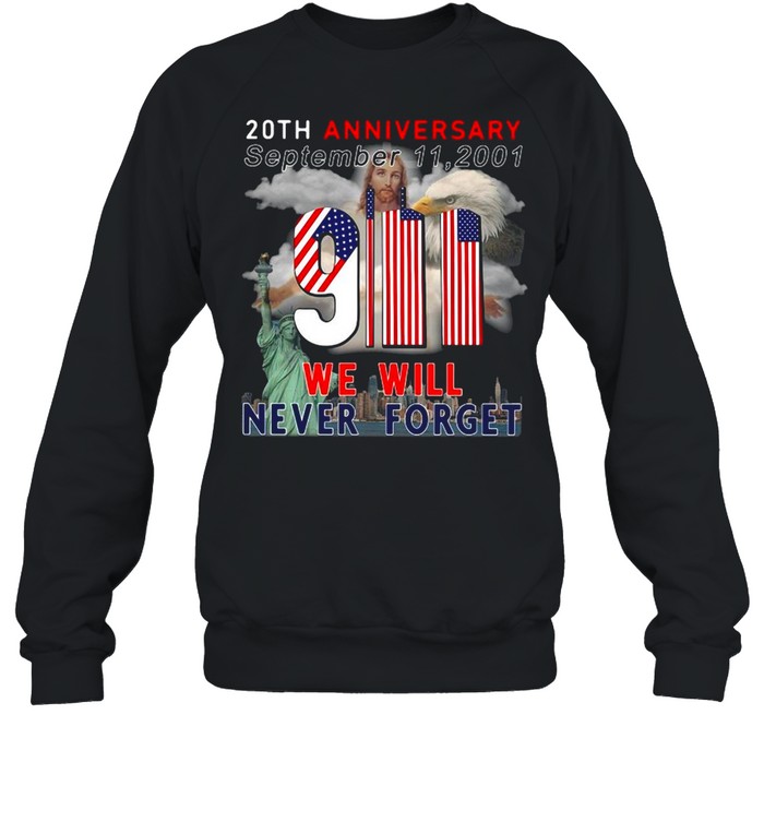American Flag 20th Anniversary September 9-11-2001 We Will Never Forget T-shirt Unisex Sweatshirt
