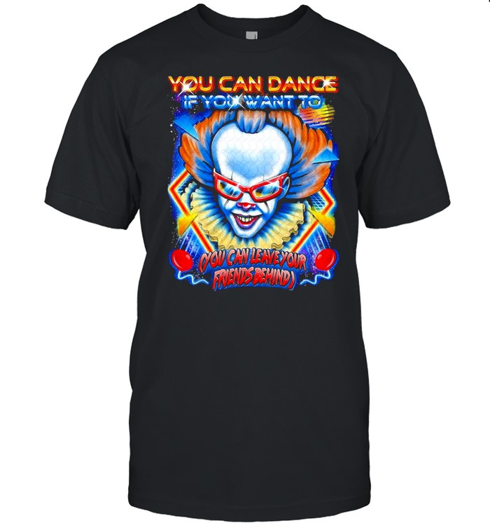 Halloween characters you can dance if you want to you can leave your friends behind shirt
