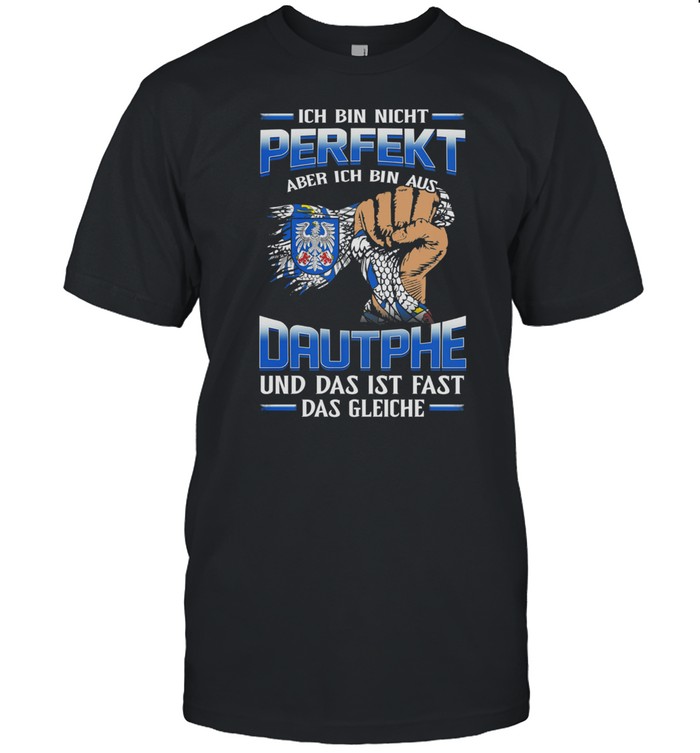 Ich Bin Nicht Perfekt Aber Ich Bin Aus Dautphe Und Das Ist Fast Das Gleiche shirt Classic Men's T-shirt
