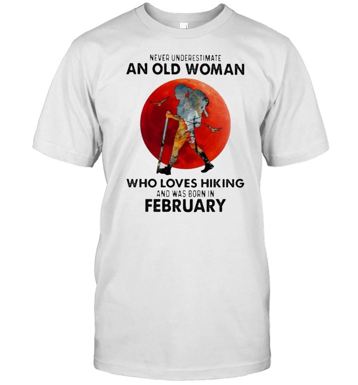 Never Underestimate An Old Woman Who Loves Hiking And Was Born In February Blood Moon  Classic Men's T-shirt