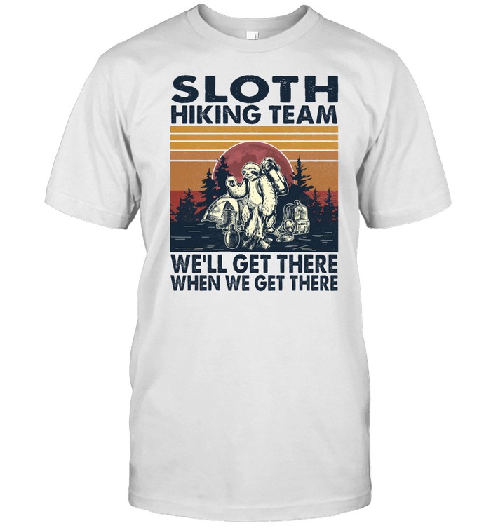 Sloth hiking team we’ll get there when we get there shirt Classic Men's T-shirt