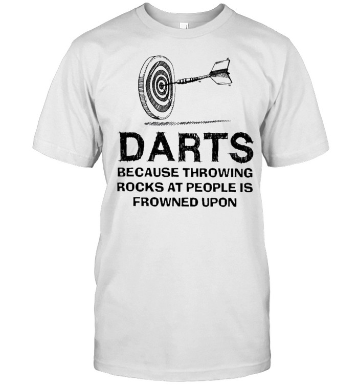 Darts because throwing rocks at people is frowned upon shirt Classic Men's T-shirt