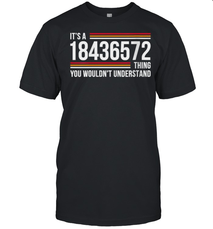 It’s A 18436572 Thing You Wouldnt Understand T- Classic Men's T-shirt