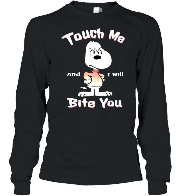Touch Me And I will Bite You Snoopy Long Sleeved T-shirt