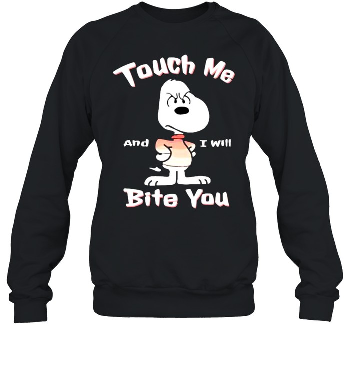 Touch Me And I will Bite You Snoopy Unisex Sweatshirt