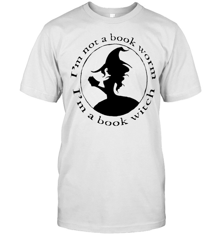 I’m not a book worm I’m a book witch shirt