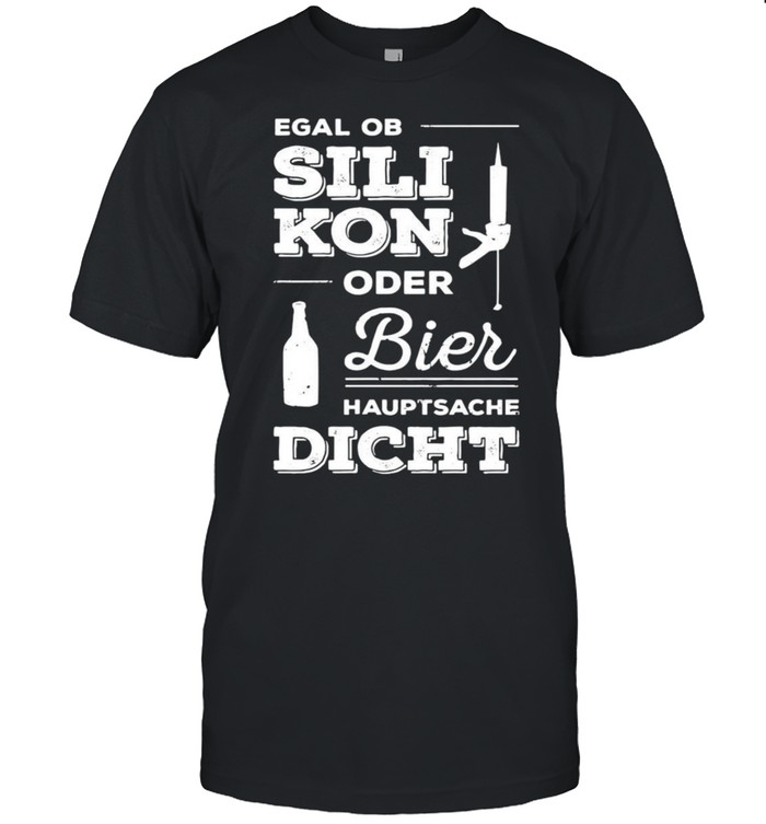 Egal Ob Silikon Oder Bier Hauptsache Dicht T-shirt Classic Men's T-shirt