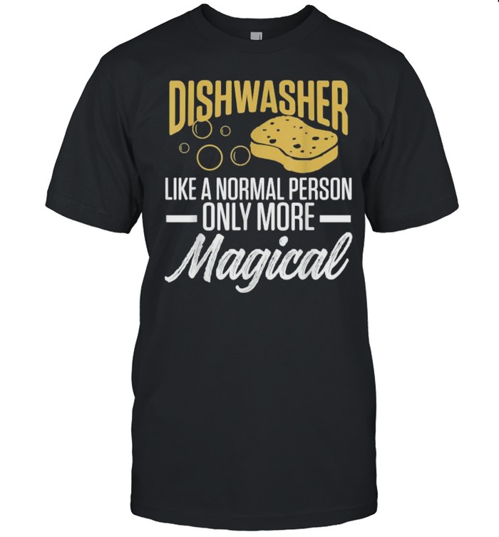 Dishwasher Like A Normal Person Only More Magical T- Classic Men's T-shirt
