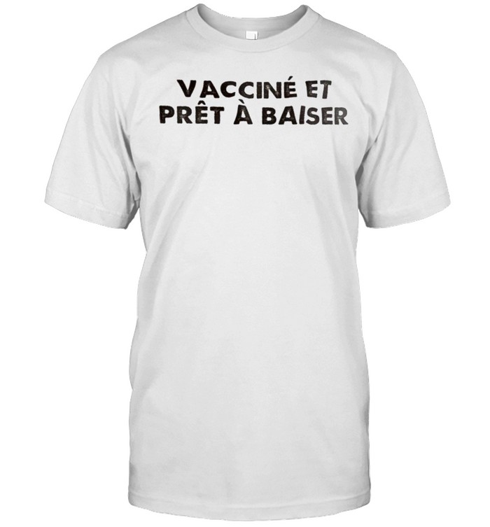2021 vacciné et prêt à baiser shirt