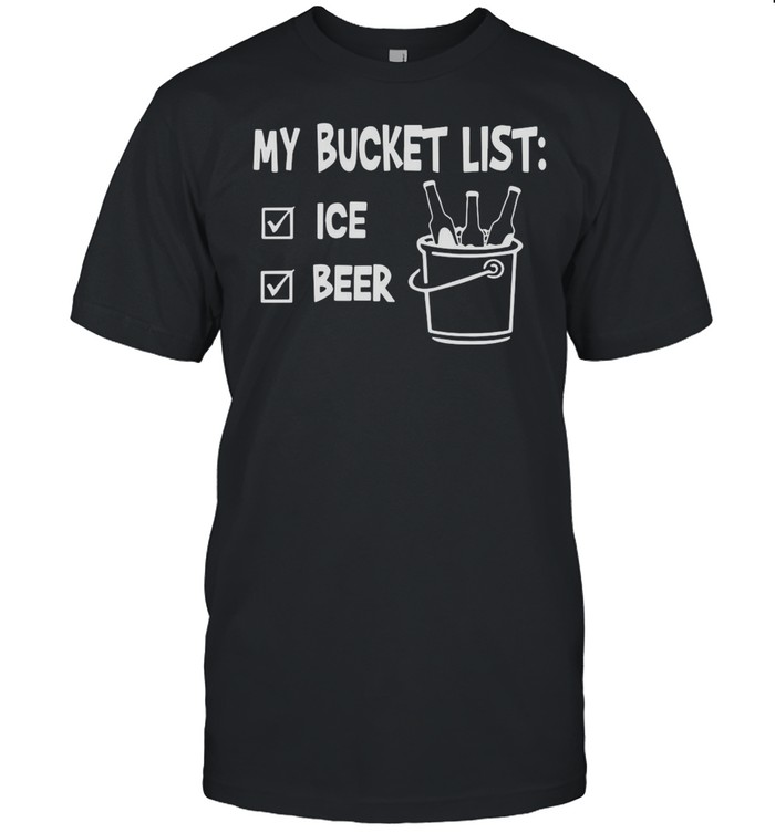 My Bucket List Ice And Beer T-shirt