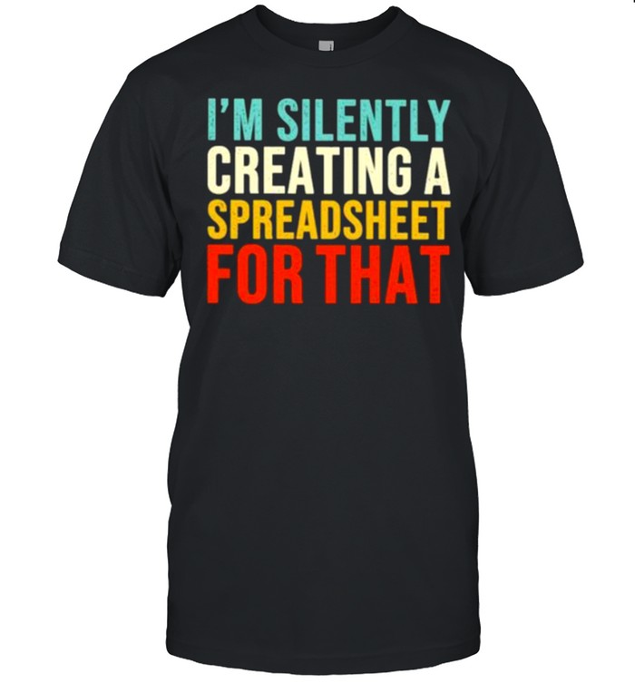 Original accountant – I’m Silently Creating A Spreadsheet For That Shirt