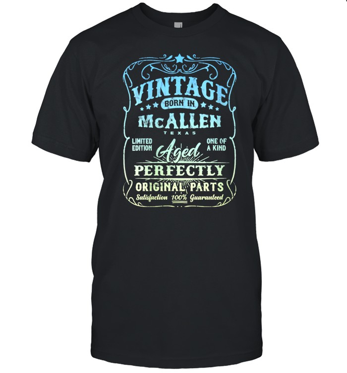 Vintage Born In McAllen, Texas Classic Birthday shirt