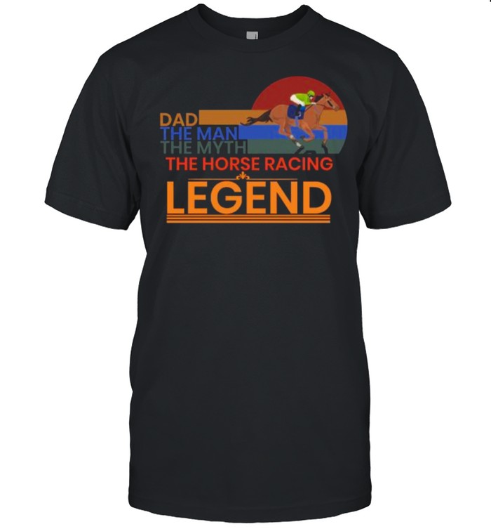 dad the man the mytg the Horse Racing Legend, vintage T-Shirt