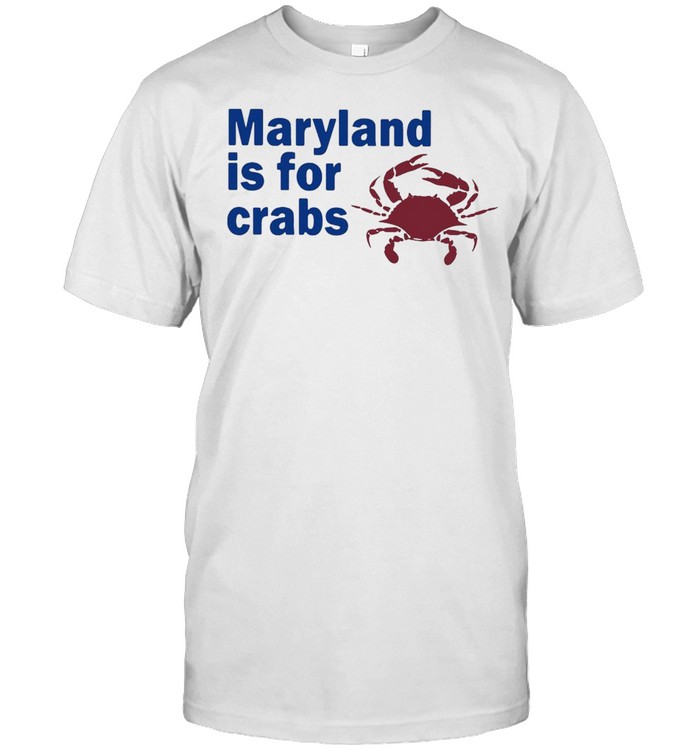 Maryland Is For Crabs T-shirt