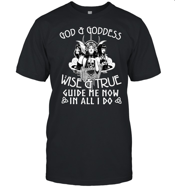 God And Goddess Wise And True Guide Me Now In All I Do T-shirt Classic Men's T-shirt