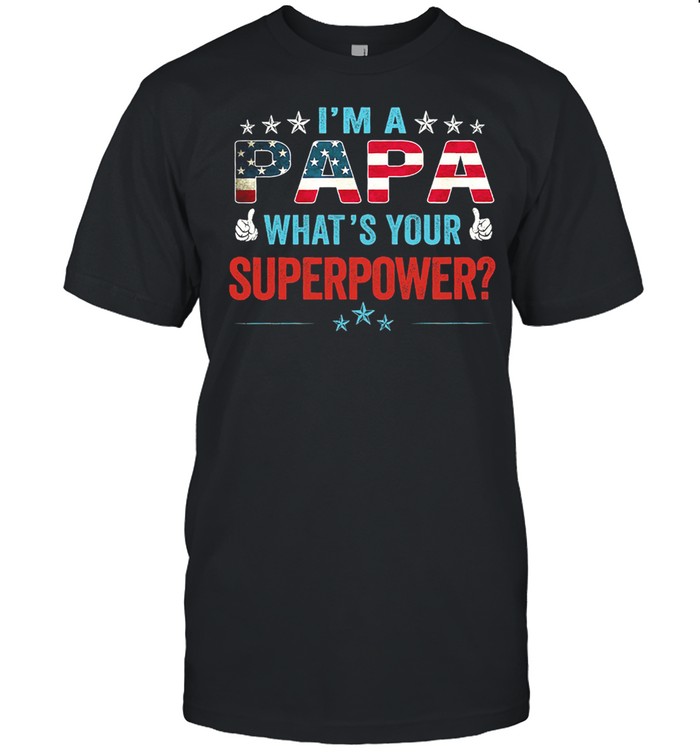 Im papa whats your superpower American flag shirt Classic Men's T-shirt