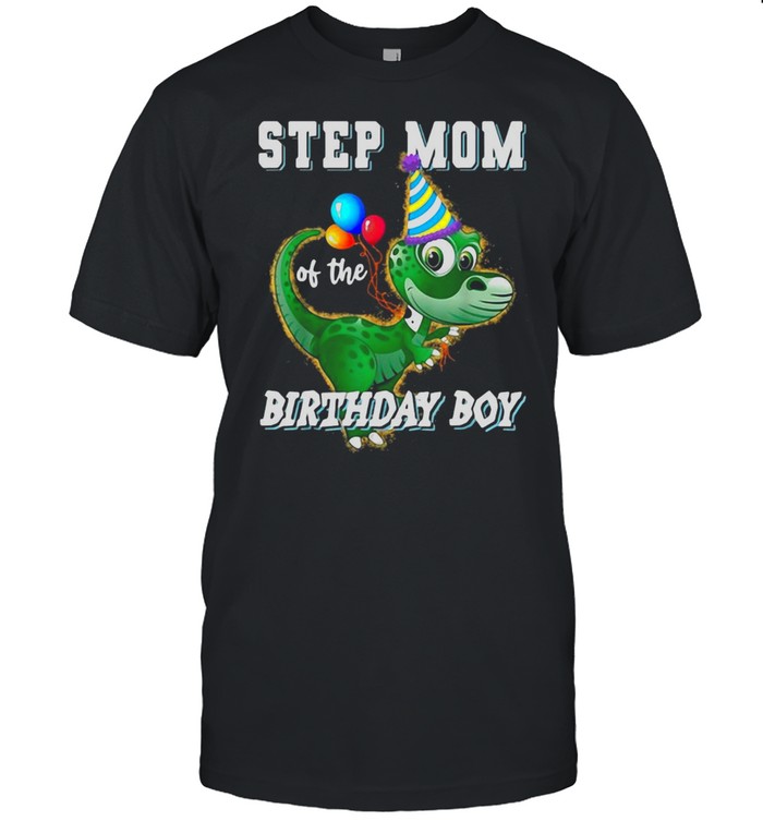 Step Mom Of The Birthday Boy Rawr Dinosaur Birthday Party T-shirt