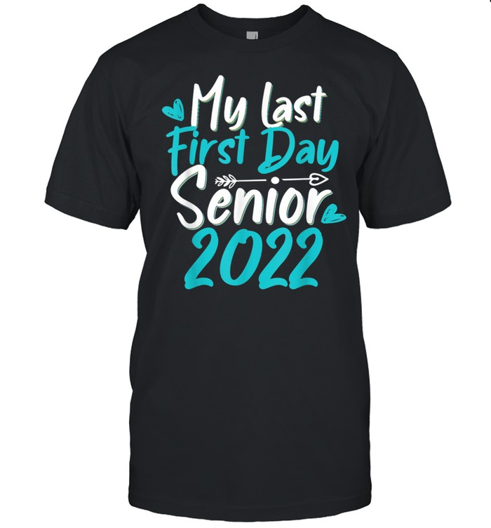 Back to School My Last First Day Class of 2022’s shirt