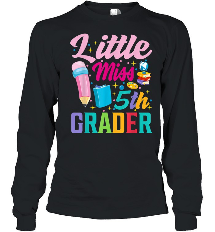 Little miss 5th Grade Grader girls 1st day back to school shirt Long Sleeved T-shirt