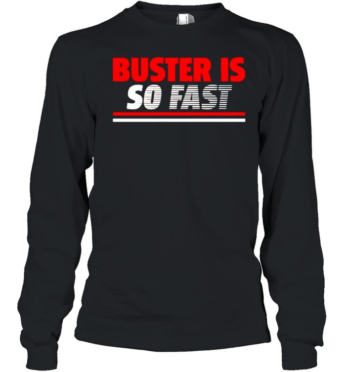 Buster Posey is so fast shirt Long Sleeved T-shirt