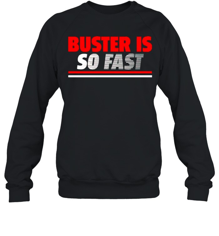 Buster Posey is so fast shirt Unisex Sweatshirt