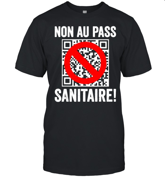 NON au Passport Sanitaire Oui à la Liberté Vaccinale T-Shirt