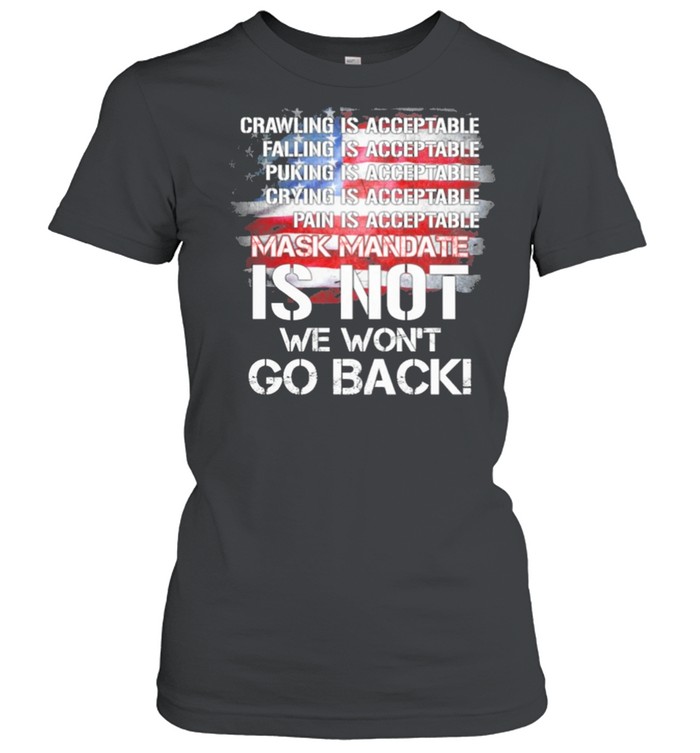 Crawling is acceptable falling is acceptable mask mandate is not we wont go back shirt Classic Women's T-shirt
