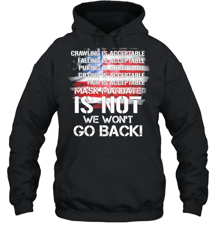 Crawling is acceptable falling is acceptable mask mandate is not we wont go back shirt Unisex Hoodie