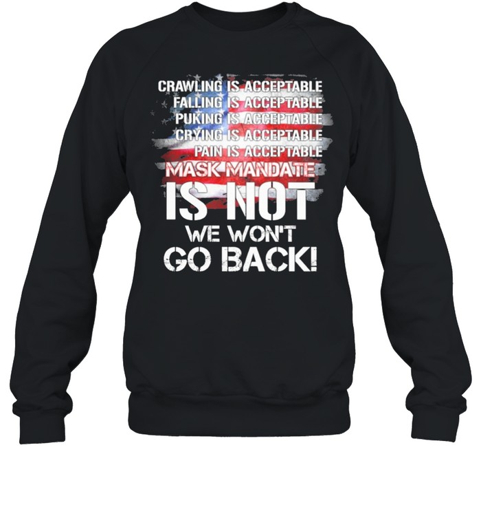 Crawling is acceptable falling is acceptable mask mandate is not we wont go back shirt Unisex Sweatshirt