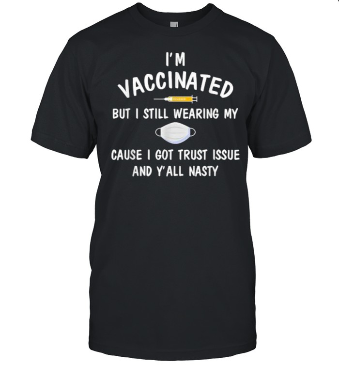 I’m Vaccinated But Still Wearing My Mask Funny Vaccine T- Classic Men's T-shirt