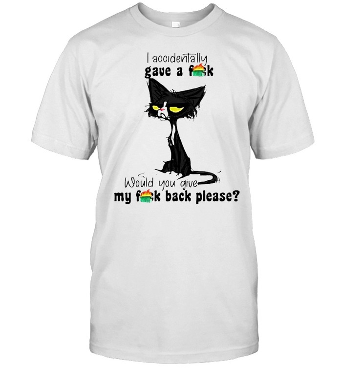 Cat I accidentally gave a fuck would you give my fuck back please shirt Classic Men's T-shirt
