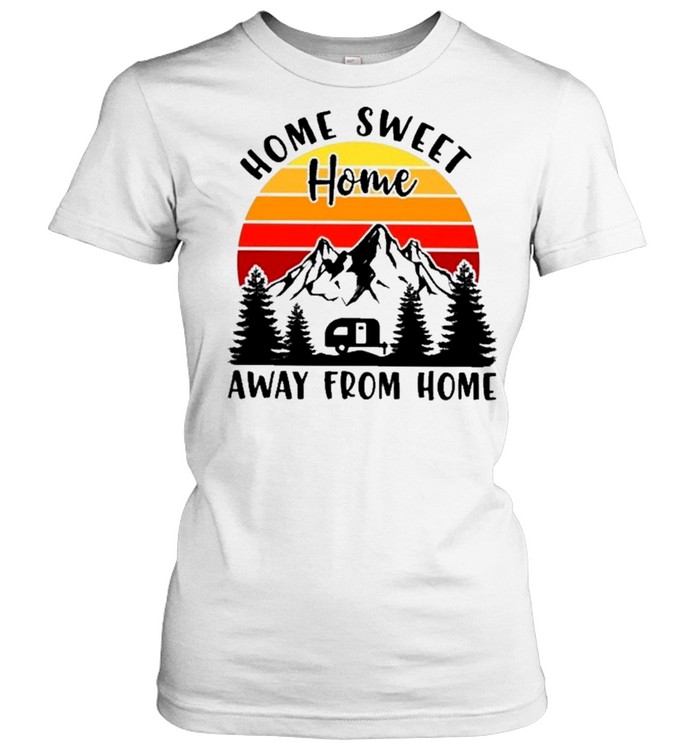 camping home sweet home away from home vintage shirt Classic Women's T-shirt