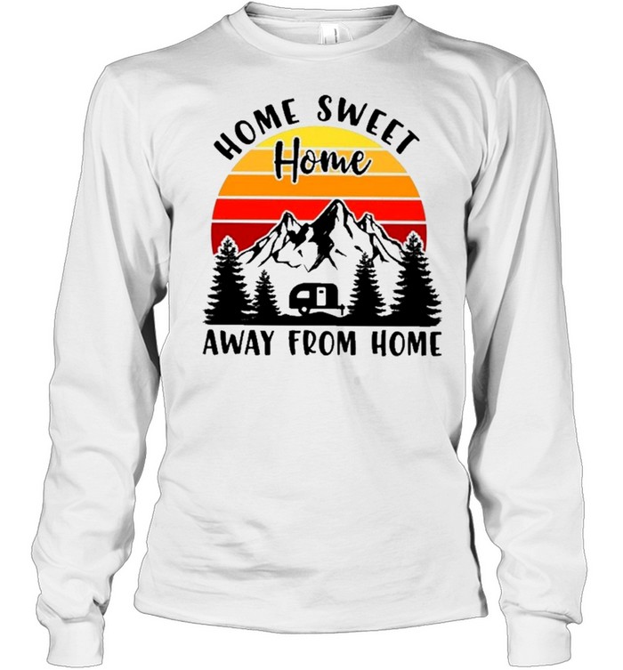 camping home sweet home away from home vintage shirt Long Sleeved T-shirt