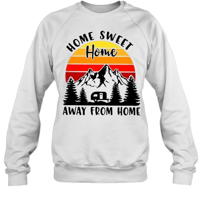 camping home sweet home away from home vintage shirt Unisex Sweatshirt