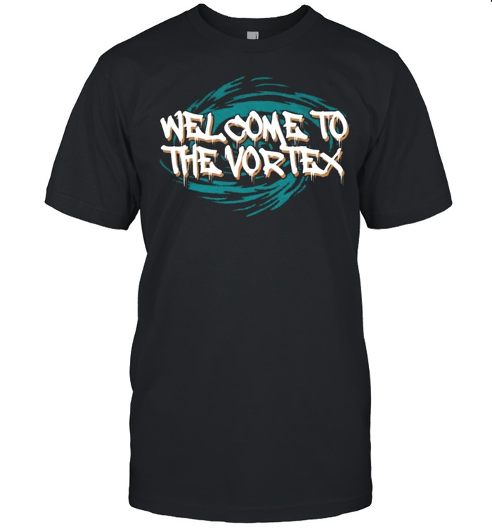 Welcome To The Vortex Shirt
