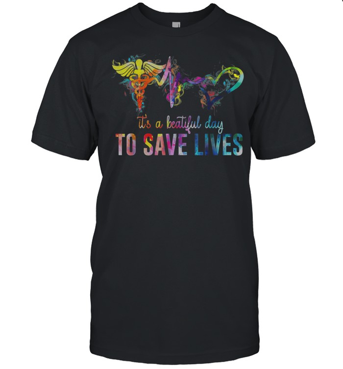 Nurse Beautiful Day To Save Lives shirt Classic Men's T-shirt