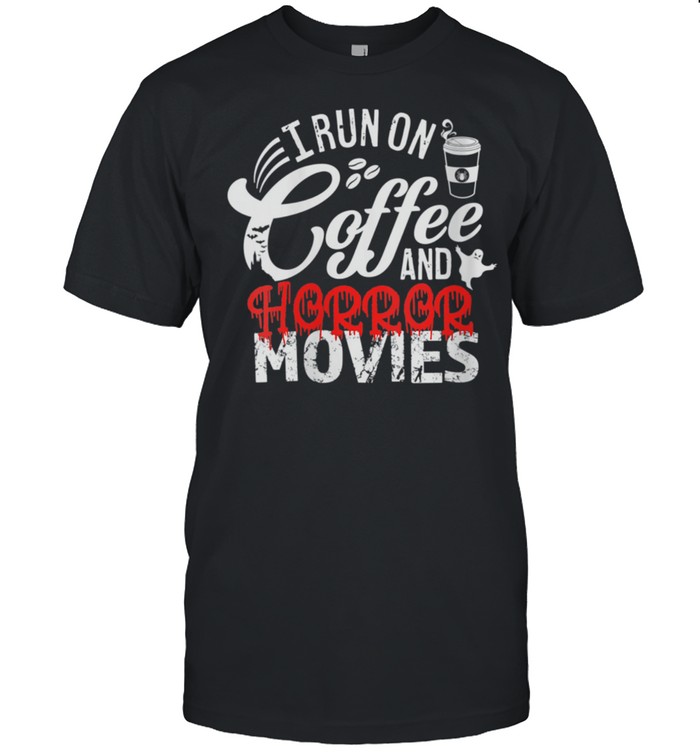 I Run On Coffee And Horror Movies Halloween Scary Show shirt Classic Men's T-shirt