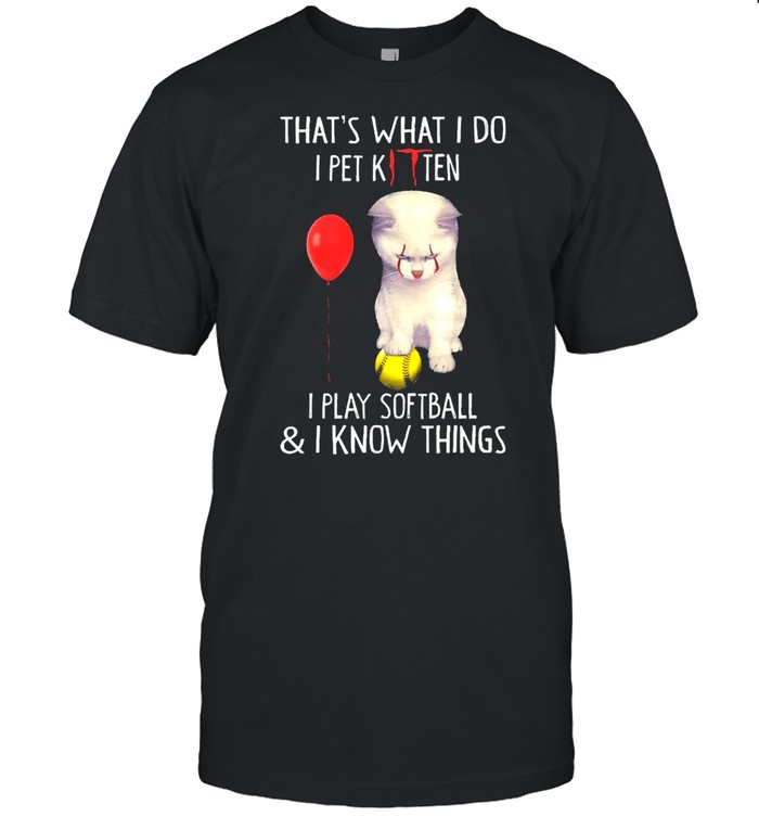 Pennywise Kitten That’s What I Do I Pet Kitten I Play Softball And I Know Things  Classic Men's T-shirt