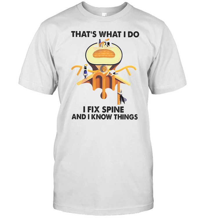 Chiropractor That’s What I Do I Fix Spine And I Know Things T-shirt Classic Men's T-shirt